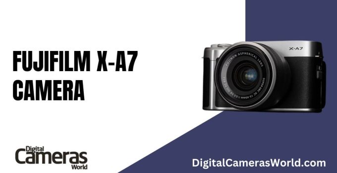 Fujifilm X-A7 Camera Review