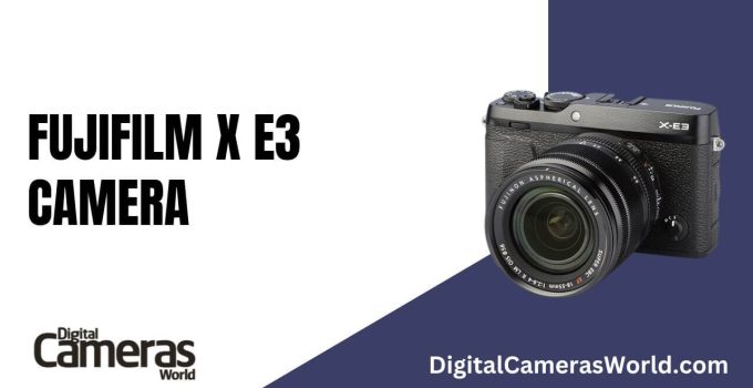 Fujifilm X-E3 Camera Review 2023