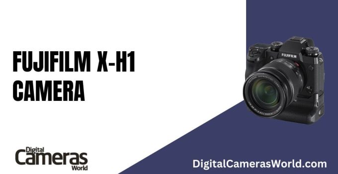 Fujifilm X-H1 Camera Review