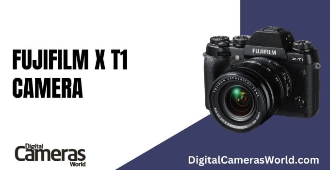 Fujifilm X-T1 Camera Review 2023