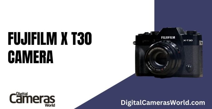 Fujifilm X-T30 Camera Review 2023
