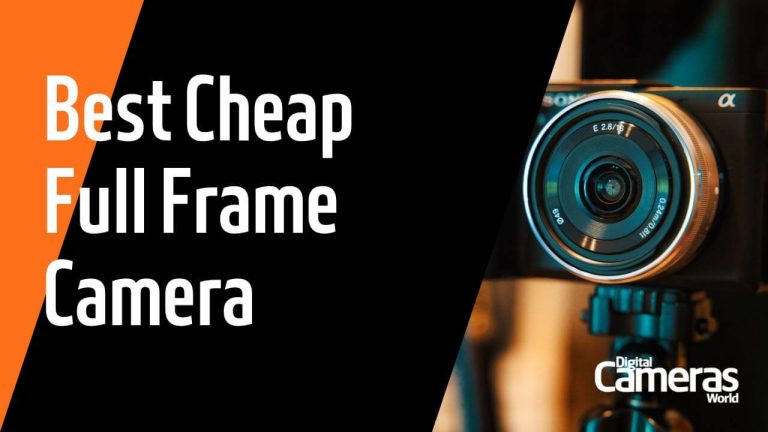 10 Best Cheap Full Frame Camera Reviews for 2024 [Expert Guide]
