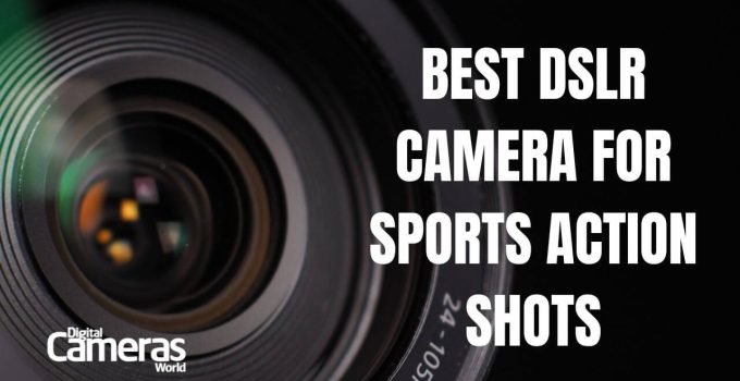10 Best DSLR Camera for Sports Action Shots 2023